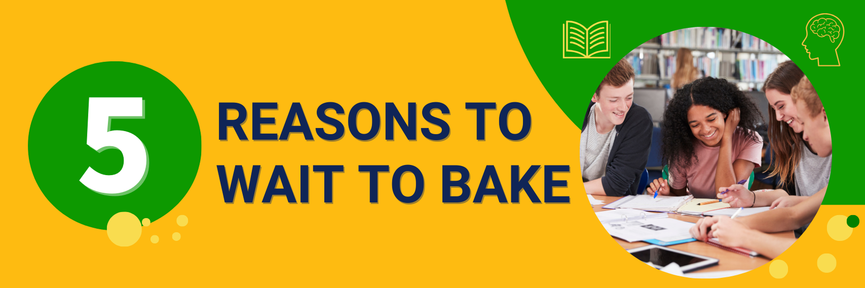 5 Reasons to Wait to Bake
